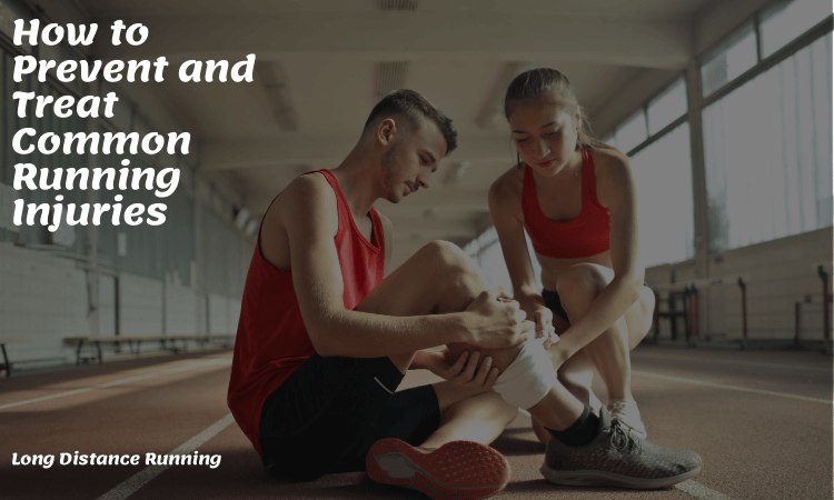 How to Prevent and Treat Common Running Injuries