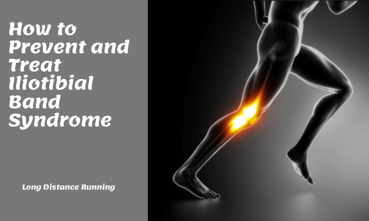 How to Prevent and Treat Iliotibial Band Syndrome (ITBS)