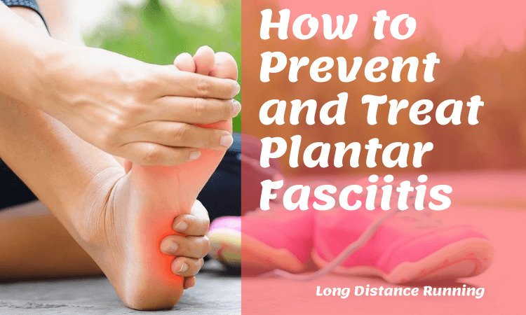 How to Prevent and Treat Plantar Fasciitis