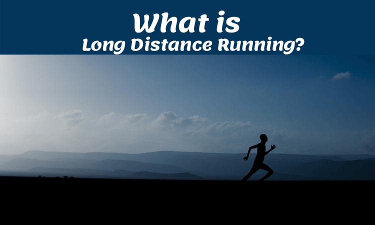 What is Long Distance Running